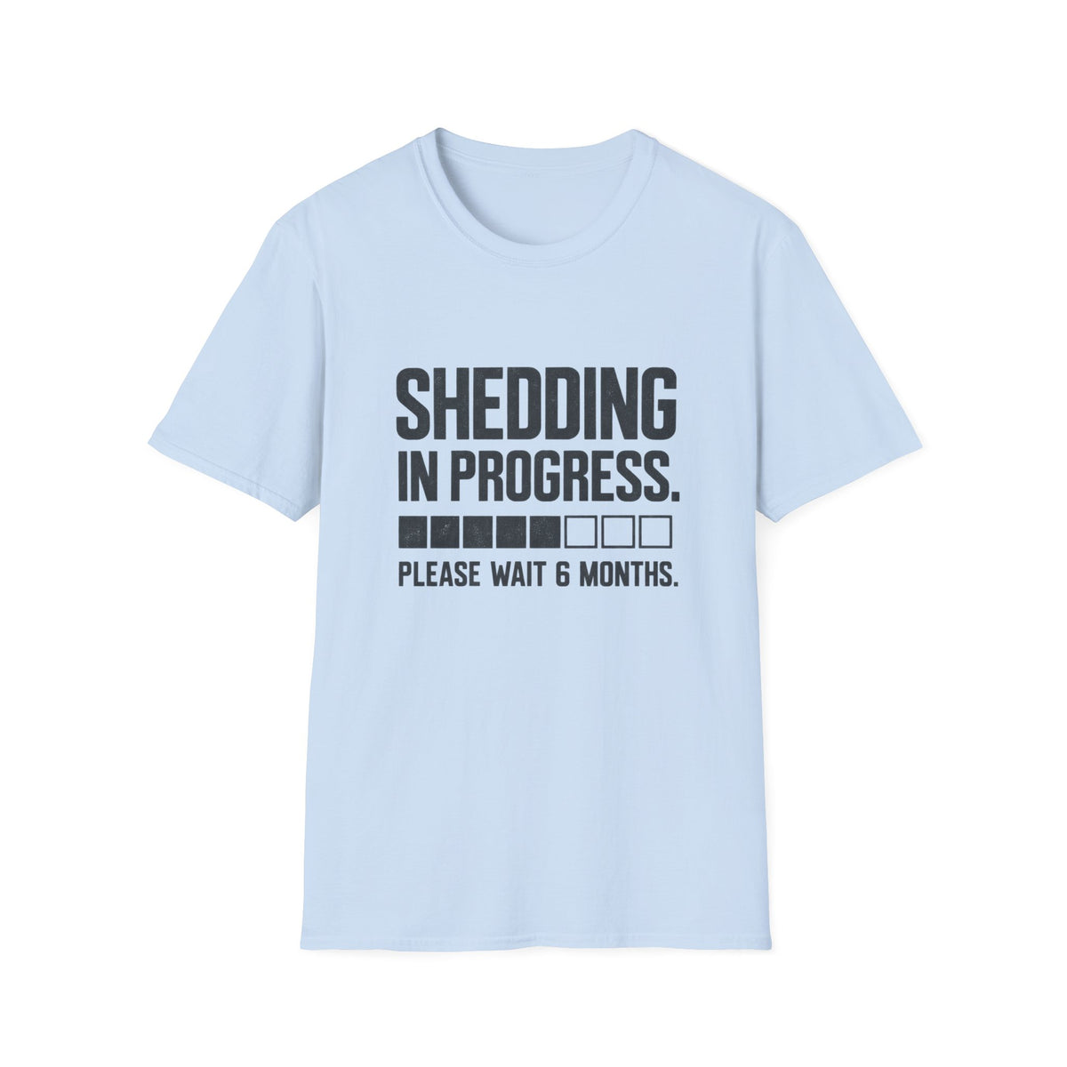 Shedding In Progress T-Shirt