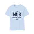 Nub Doesn't Lie T-Shirt