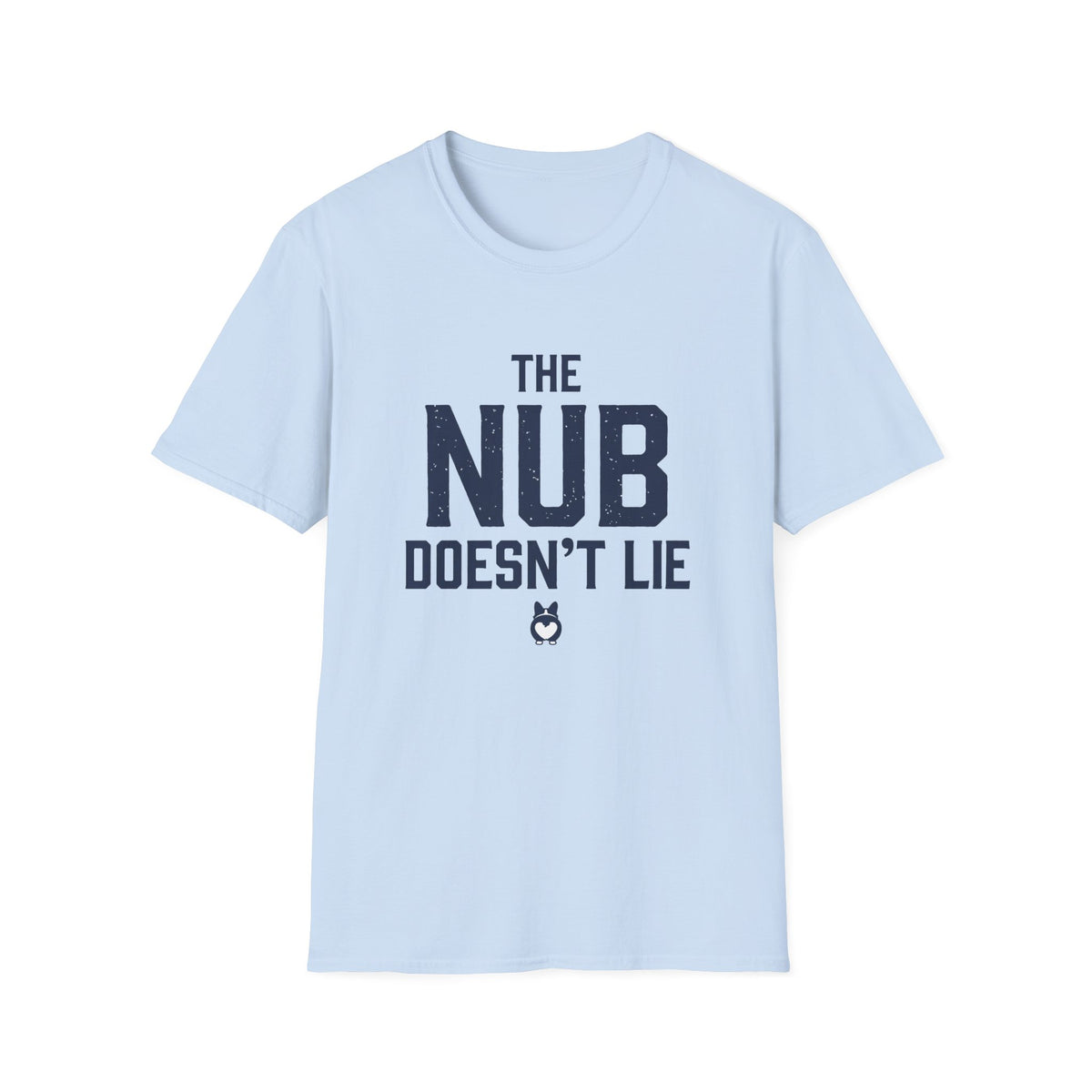 Nub Doesn't Lie T-Shirt