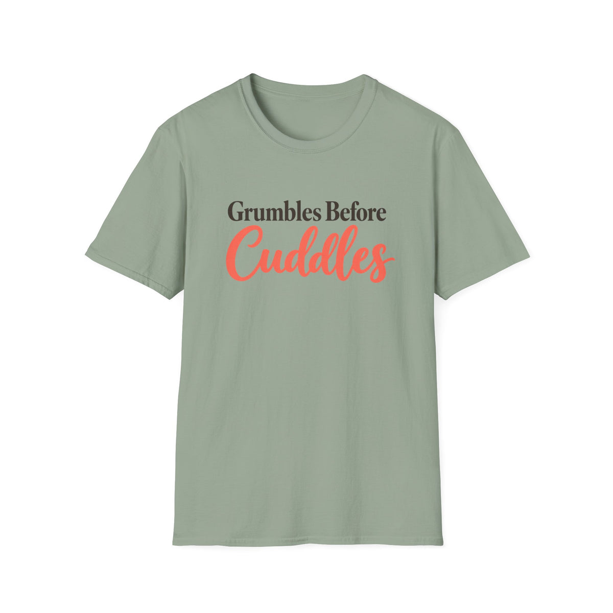 Grumbles Before Cuddles T-Shirt