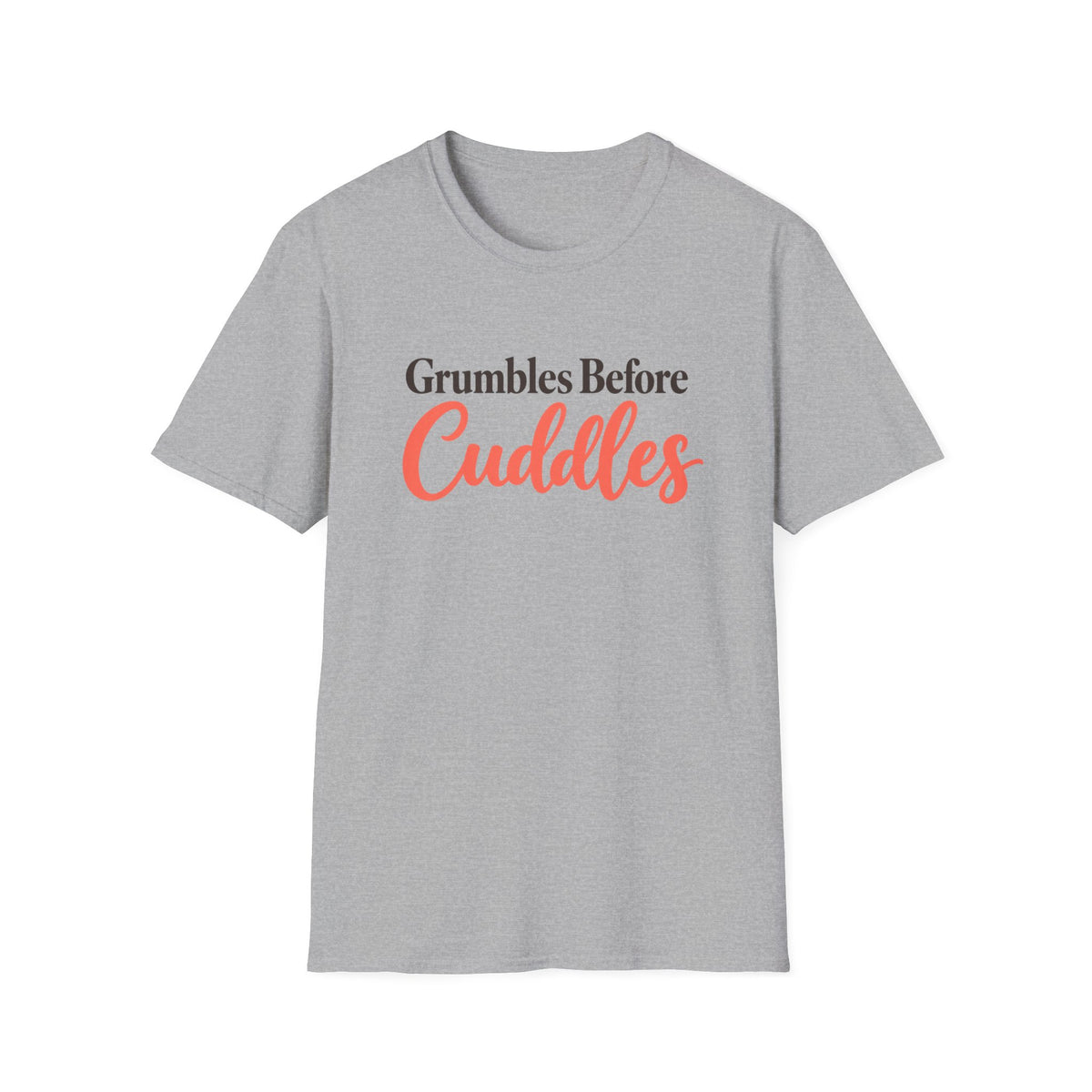 Grumbles Before Cuddles T-Shirt