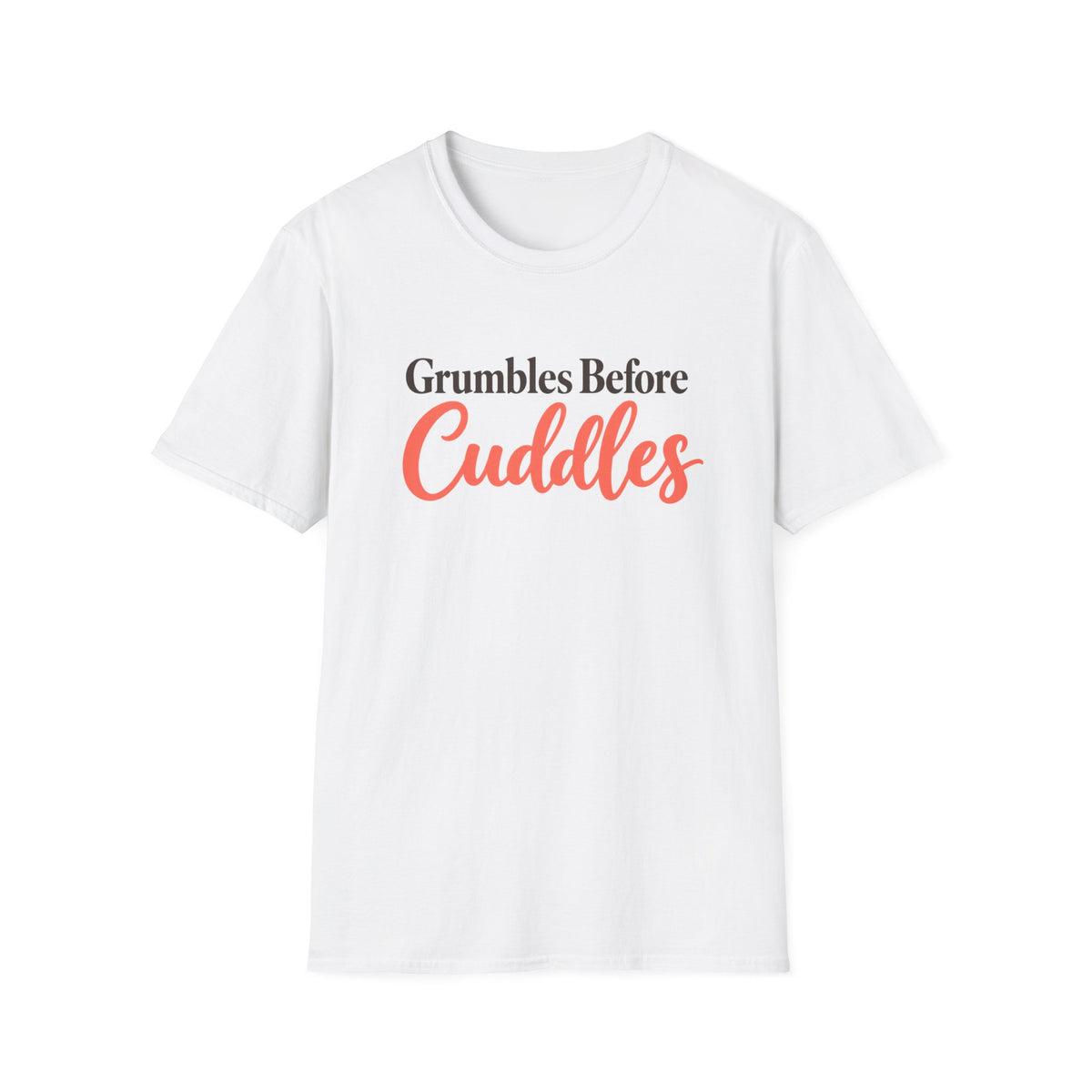 Grumbles Before Cuddles T-Shirt