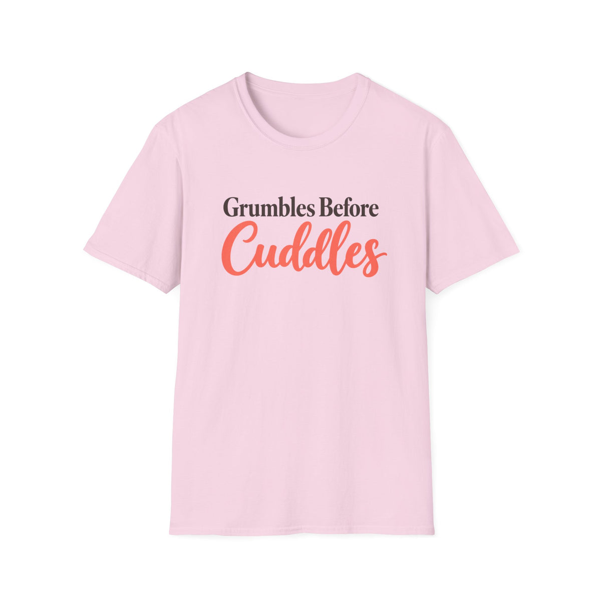 Grumbles Before Cuddles T-Shirt