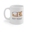 not today corgi ceramic coffee mug corgis paradise