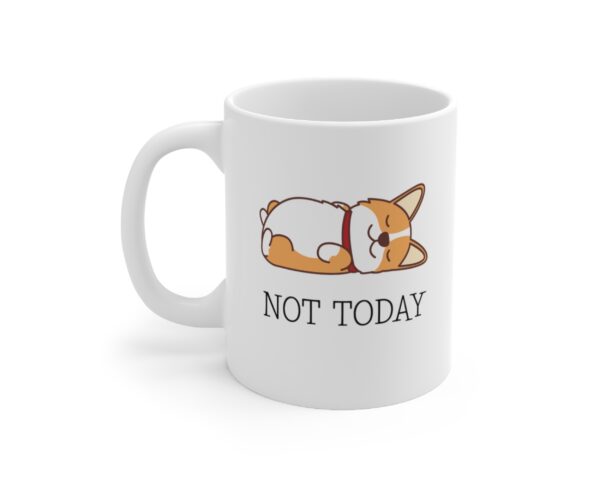 not today corgi ceramic coffee mug corgis paradise